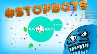 I LOVE AGAR.IO  #STOPBOTS IN AGAR.IO