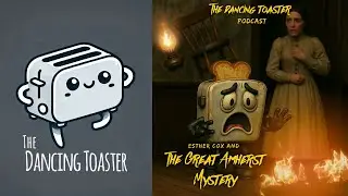 The Dancing Toaster-  Ghosts Grudges and the Girl Who Burned- Esther Cox- The Great Amherst Mystery