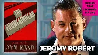 Books That Changed My Life: Jeromy Robert & The Fountainhead