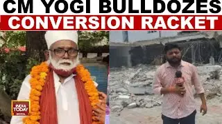 Chhangur Baba News: Yogi&rsquo;s Bulldozer Action Targets Religious Conversion Racket