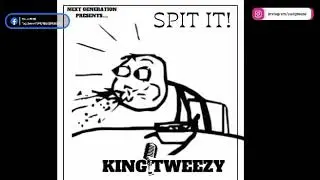 KINGTWEEZY Spit it (Prod by Zim Digital