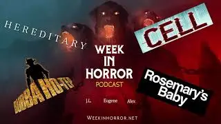 Week in Horror Podcast s01e37 - Hereditary, Bubba Ho-Tep, Cell, and Rosemary's Baby