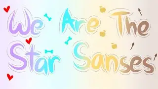 We Are the Star Sanses | Gacha Club Music Video