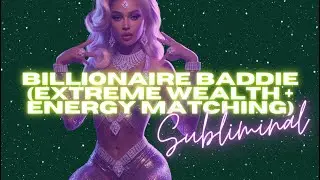 BILLIONAIRE BADDIE (EXTREME WEALTH + ENERGY MATCHING SUBLIMINAL)