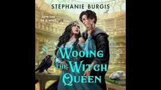 Wooing the Witch Queen by Stephanie Burgis | Full Audiobook