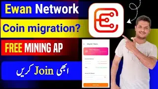 Ewan Network || Migration' Start || New Free Mining App || New Update 