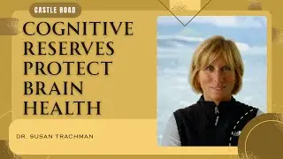 How To Build Up Your Cognitive Reserves - Dr. Trachman