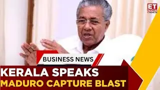 Kerala CM: Capture Of Maduro Threatens Democracy | Top News From South Central | ET Now