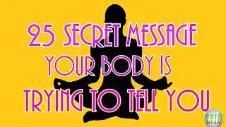 25 Secret Message Your Body Is Trying To Tell You...