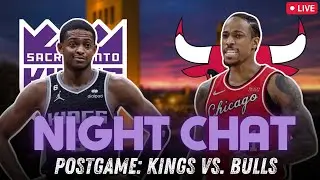 Sacramento Kings vs. Bulls LIVE Postgame Night Chat