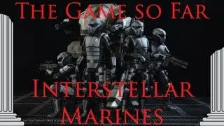 The Game So Far... Interstellar Marines