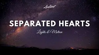 Lights & Motion - Separated Hearts (Reimagined)
