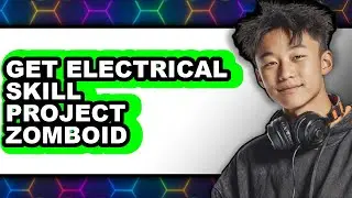 How to Get Electrical Skill Project Zomboid (updated)