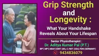 Grip Strength and Longevity : What Your Handshake Reveals About Your Lifespan