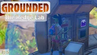 Grounded | Exploration of The Hedge Lab | Ep2