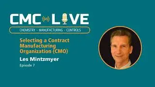 CMC007 - Selecting a Contract Manufacturing Organization (CMO) - &lsquo;Super&rsquo; Les Mintzmyer