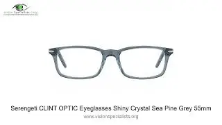 Serengeti CLINT OPTIC Eyeglasses Shiny Crystal Sea Pine Grey 55mm