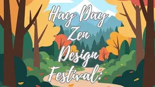 Hay Day Gameplay!?! (Zen Design Festival!?!)