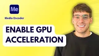 How to Enable GPU Acceleration in Adobe Media Encoder [2026 Full Guide]