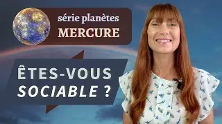 ÊTES VOUS SOCIABLE ? Mercure en signes (Bélier à Lion)