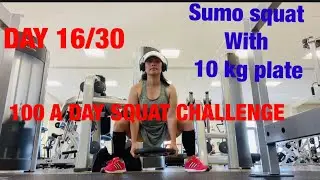 DAY 16/30 💯 SQUAT CHALLENGE//SUMO SQUAT WITH 10kg PLATE