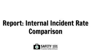 Report: Internal Incident Rate Comparison | Safety 101: Proactive Safety Software