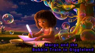 🚂✨ Margo and the Bubble Train to Giggleland | Magical Pixar-Style Kids Cartoon ✨🎈