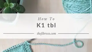 How to K1 tbl | The Fibre Co.