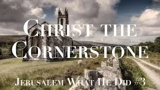 The Rejected Stone and Christ the Cornerstone