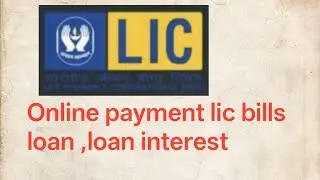 Online lic bills, loan,loan interest pay|licindia.in