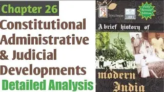 Constitutional, Administrative & Judicial Developments During British Rule