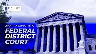 What To Expect In A Federal District Court