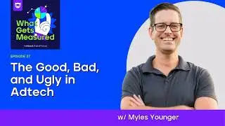 The Good, Bad, and Ugly in Adtech | Myles Younger