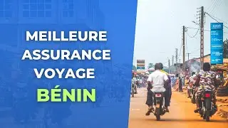 Quelle est la MEILLEURE ASSURANCE VOYAGE pour le B&Eacute;NIN ?