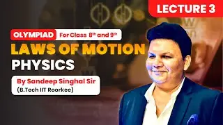 Laws of Motion &ndash; Lecture 3 | Olympiad Physics by Sandeep Sir (IIT-R) | Class 8 & 9 Students