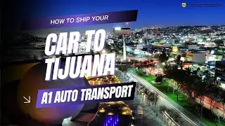 🚗 How to Ship Your Car to Tijuana (Prices, Docs & Best Shipping Tips!) 🇲🇽