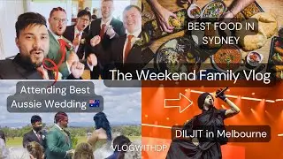 Australian Wedding in Regional NSW | Diljit Show in Melbourne | Best Affordable Food in Sydney
