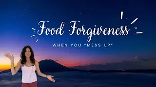 Food Forgiveness