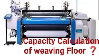 Capacity calculation of weaving floor|| Weaving production || Weaving efficiency.
