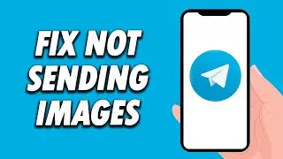 How To Fix Telegram App Not Sending Images