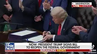 PRESIDENT TRUMP SIGNS BILL TO REOPEN THE FEDERAL GOVERNMENT 
