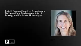 Insight from an Expert on Evolutionary Biology&mdash;Katie Peichel&mdash;Institute of Ecology and Evolution, ...
