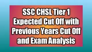 SSC CHSL Expected Cut Off 2020! SSC CHSL Tier 1 Exam Analysis and Previous Years Cut Off! SSC CHSL