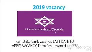 BANK VACANCY 2019 || EVERYTHING ABOUT KARNATAKA BANK VACANCY 2019