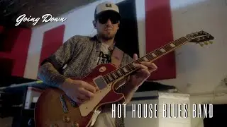Going Down (Don Nix/Freddie King) - Hot House Blues Band