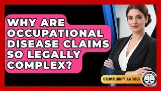 Why Are Occupational Disease Claims So Legally Complex? - Personal Injury Law Gurus