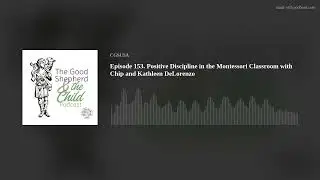 Episode 153. Positive Discipline in the Montessori Classroom with Chip and Kathleen DeLorenzo