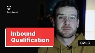 Inbound Qualification - Tech Sales U [Section 2 - Lesson 3]