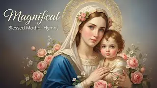 Magnificat &ndash; Gregorian Chant & Catholic Choir | Song of Praise to Mother Mary