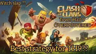 Best attack strategy for war? | TH9 !! OP. Witch Slap ??